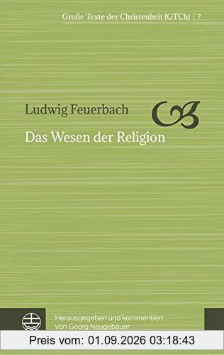 Das Wesen der Religion (Große Texte der Christenheit (GTCh))