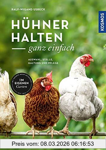 Ralf-Wigand Usbeck Hühner Halten - Ganz Einfach, Auswahl, Ställe, Haltung Und Pflege