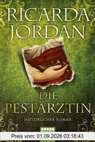 Die Pestärztin: Historischer Roman