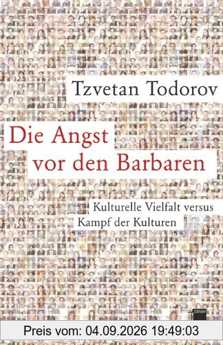 Die Angst vor den Barbaren. Kulturelle Vielfalt versus Kampf der Kulturen. Mit einem aktuellen Nachwort des Autors