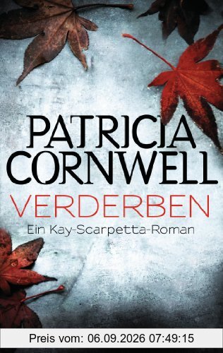 Verderben: Kay Scarpettas 8. Fall: Ein Kay-Scarpetta-Roman