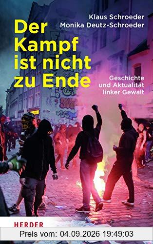 Der Kampf ist nicht zu Ende: Geschichte und Aktualität linker Gewalt