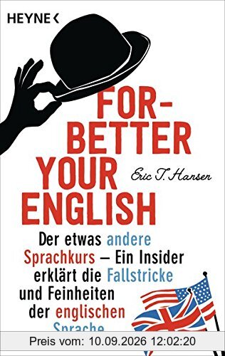 Forbetter Your English: Der etwas andere Sprachkurs - Ein Insider erklärt die Fallstricke und Feinheiten der englischen Sprache