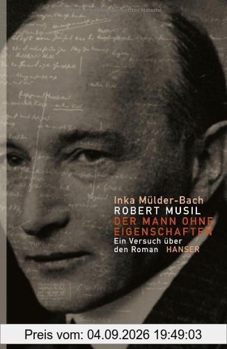 Robert Musil: Der Mann ohne Eigenschaften: Ein Versuch über den Roman