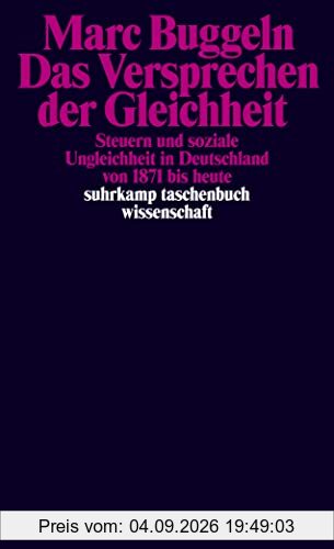 Das Versprechen der Gleichheit: Steuern und soziale Ungleichheit in Deutschland von 1871 bis heute (suhrkamp taschenbuch wissenschaft)