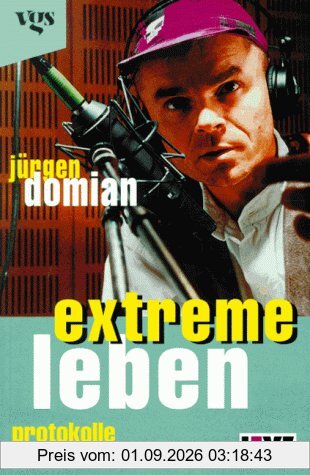 Extreme Leben. Protokolle und Kommentare