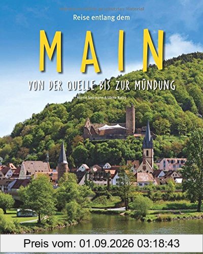Reise entlang dem MAIN - Von der Quelle bis zur Mündung - Ein Bildband mit über 200 Bildern auf 140 Seiten - STÜRTZ Verlag (Reise durch ...)