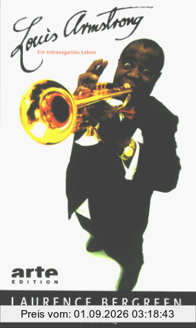 Louis Armstrong. Ein extravagantes Leben