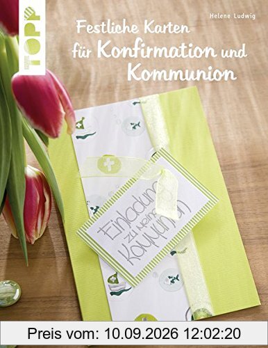 Festliche Karten für Konfirmation und Kommunion (kreativ.kompakt.): Selbst gemachte Einladungskarten, Tischkarten und Dankeskarten für das große Fest