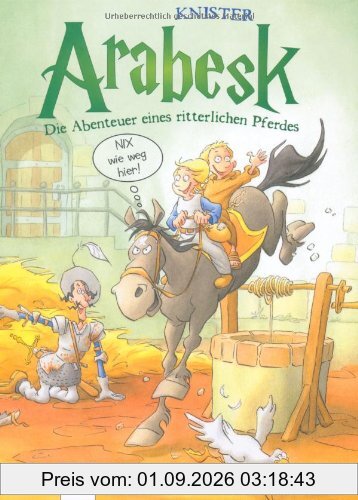 Arabesk 02 - Nix wie weg hier!: Die Abenteuer eines ritterlichen Pferdes