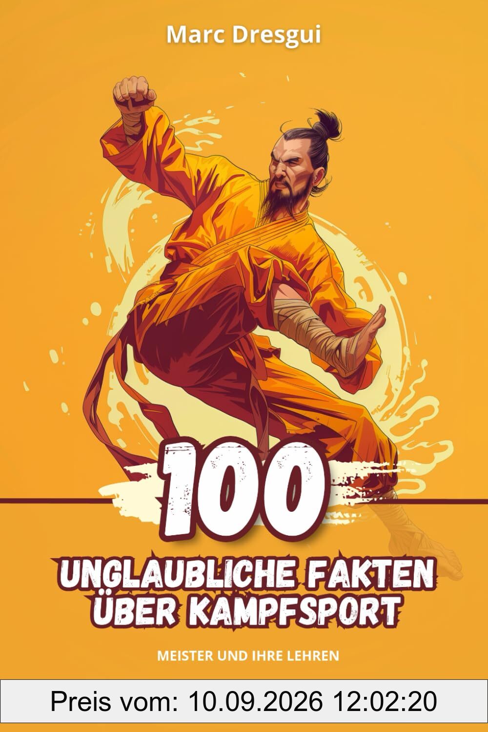 100 Unglaubliche Fakten über Kampfsport: Meister und ihre Lehren