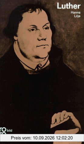 Martin Luther: In Selbstzeugnissen und Bilddokumenten