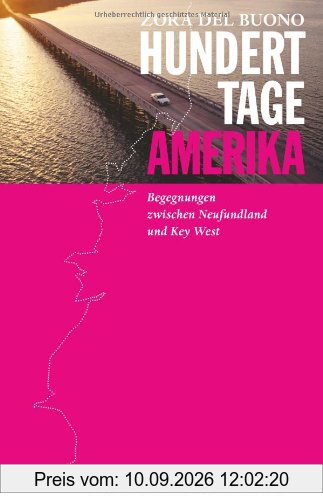 Hundert Tage Amerika: Begegnungen zwischen Neufundland und Key West