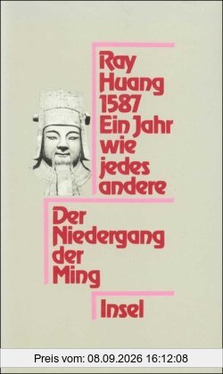 1587. Ein Jahr wie jedes andere: Der Niedergang der Ming