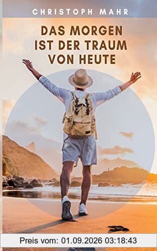 Das Morgen ist der Traum von heute