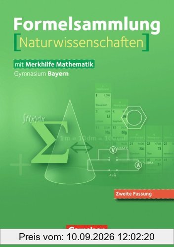 Formelsammlungen Sekundarstufe I und II - Bayern: 8.-12. Jahrgangsstufe - Mathematik - Naturwissenschaften (Neuausgabe): Formelsammlung