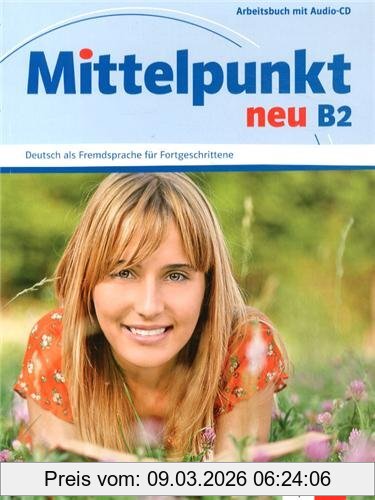 Renate Köhl-Kuhn Mittelpunkt Neu B2, Deutsch Als Fremdsprache Für Fortgeschrittene , Arbeitbuch Mit Audio-Cd
