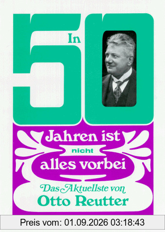 In fünfzig Jahren ist nicht alles vorbei
