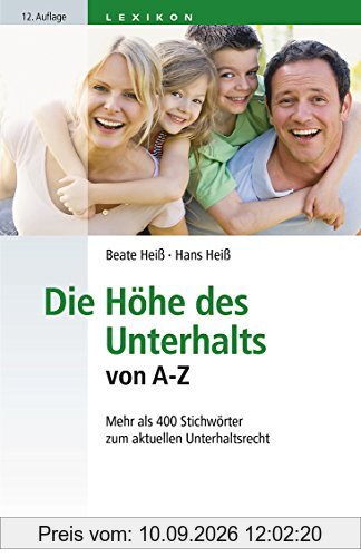 Die Höhe des Unterhalts von A-Z: Mehr als 400 Stichwörter zum aktuellen Unterhaltsrecht (dtv Beck Rechtsberater)