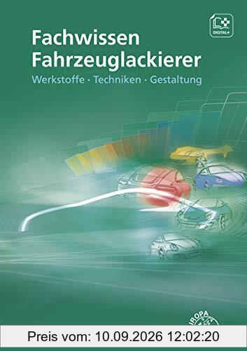 Fachwissen Fahrzeuglackierer: Werkstoffe - Techniken - Gestaltung