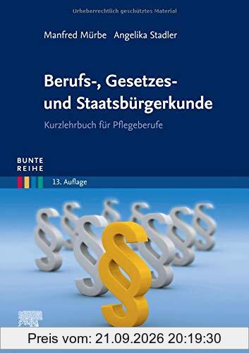 Berufs-, Gesetzes- und Staatsbürgerkunde: Kurzlehrbuch für Pflegeberufe (Bunte Reihe)