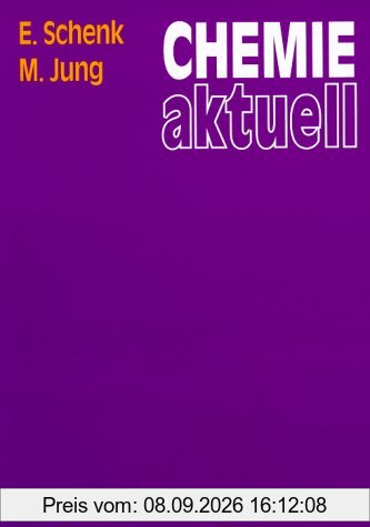 Chemie aktuell: Mit zahlreichen Abbildungen, sowie zahlreichen Versuchen, praxisbezogenen Beispielen und Kontrollfragen mit Lösungen