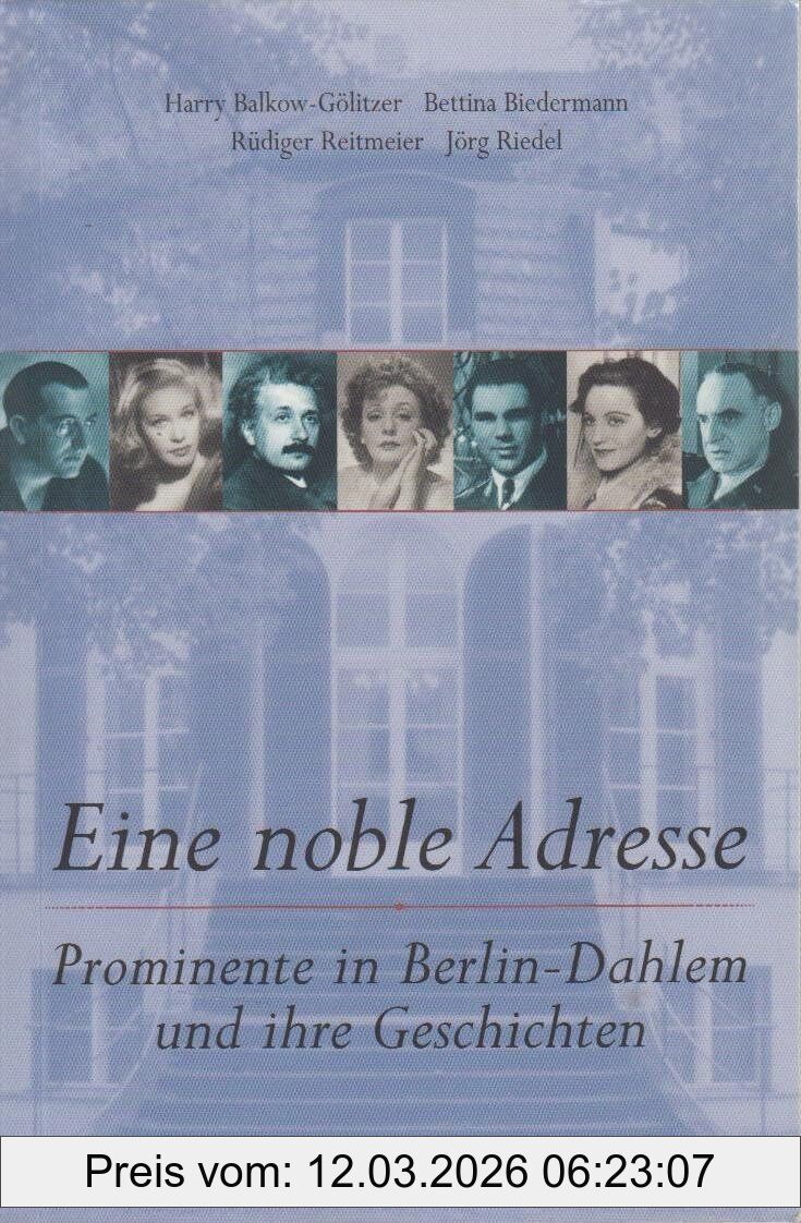 Harry Balkow-Gölitzer Eine Noble Adresse, Prominente In Berlin-Dahlem Und Ihre Geschichten