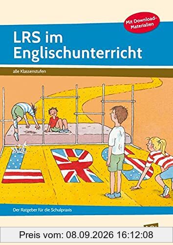 LRS im Englischunterricht: Der Ratgeber für die Schulpraxis (Alle Klassenstufen)
