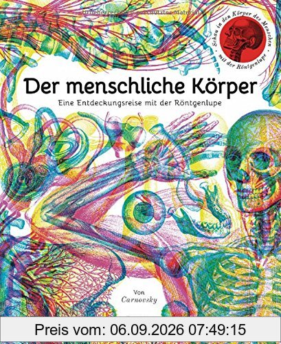 Der menschliche Körper: Eine Entdeckungsreise mit der Röntgenlupe