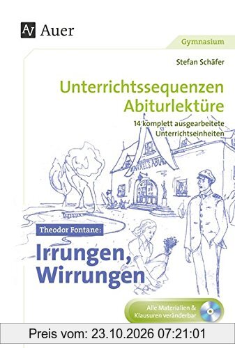 Theodor Fontane Irrungen, Wirrungen: Unterrichtssequenzen Abiturlektüre in 14 komplett ausgearbeiteten Unterrichtseinheiten (11. bis 13. …