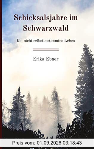 Schicksalsjahre im Schwarzwald: Ein nicht selbstbestimmtes Leben