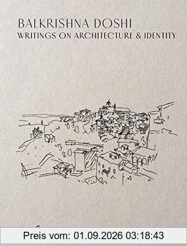 Balkrishna Doshi: Writings on Architecture & Identity