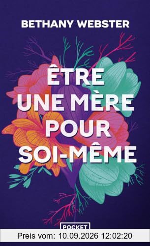 Etre une mère pour soi-même : devenir une femme libre et puissante