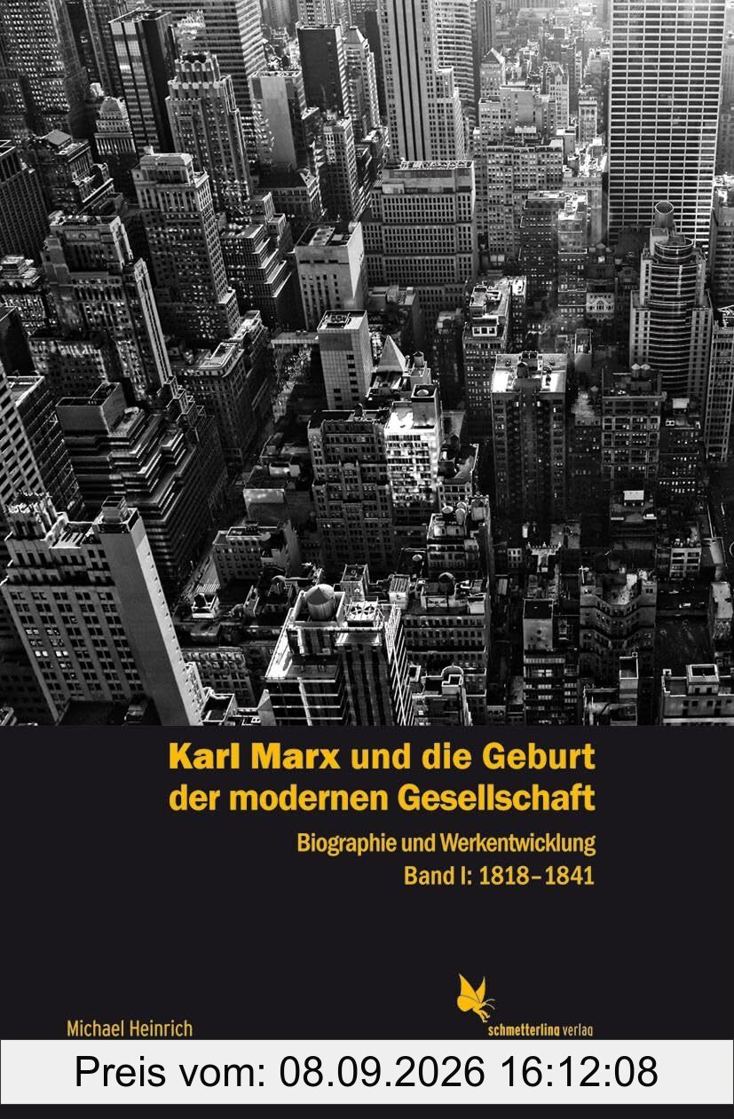 Karl Marx und die Geburt der modernen Gesellschaft: Biographie und Werkentwicklung, Bd. 1, 1818 bis 1841