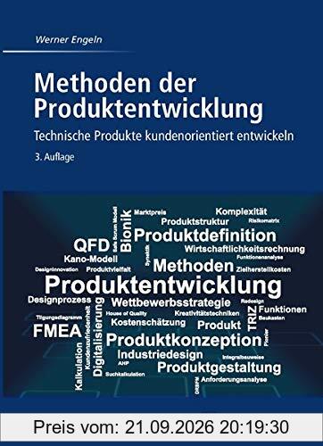 Methoden der Produktentwicklung: Technische Produkte kundenorientiert entwickeln