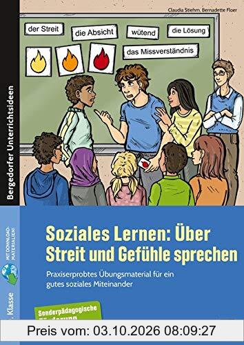 Soziales Lernen: Über Streit und Gefühle sprechen: Praxiserprobtes Übungsmaterial für ein gutes sozia les Miteinander - sonderpädagogische …