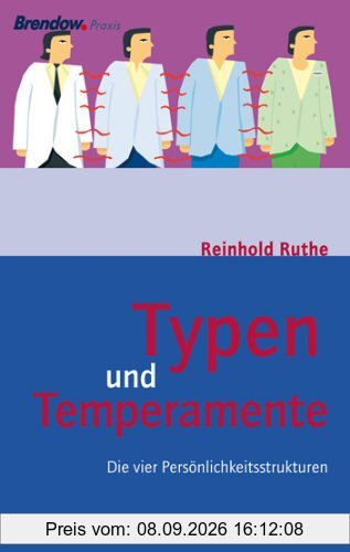 Typen und Temperamente: Die vier Persönlichkeitsstrukturen. Mit umfassendem Persönlichkeitstest