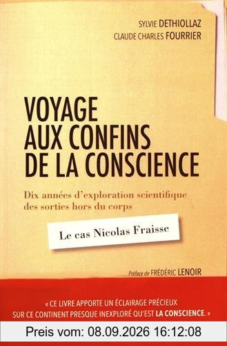 Voyage aux confins de la conscience : dix années d'exploration scientifique des sorties hors du corps : le cas Nicolas Fraisse