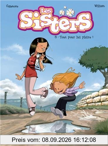 Les sisters. Vol. 8. Tout pour lui plaire !