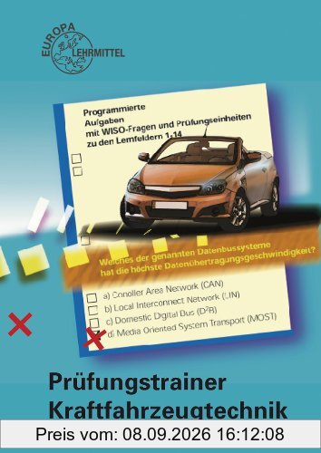Prüfungstrainer Kraftfahrzeugtechnik: Programmierte Aufgaben. Kraftfahrzeugtechnik, Wirtschafts- und Sozialkunde, Aufgabensätze zur Abschlussprüfung. ... und Prüfungseinheiten zu den Lernfeldern 1-14