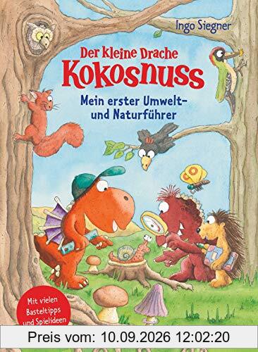 Der kleine Drache Kokosnuss – Mein erster Umwelt- und Naturführer: Mit zahlreichen Basteltipps und Spielvorschlägen