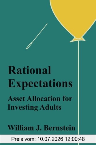 Bernstein, William J. Rational Expectations, Asset Allocation For Investing Adults (Investing For Adults, Band 4)