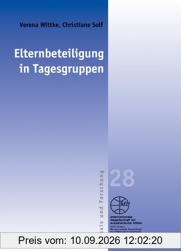 Elternbeteiligung in Tagesgruppen: Praxis und Forschung (Erziehungshilfe-Dokumentationen)