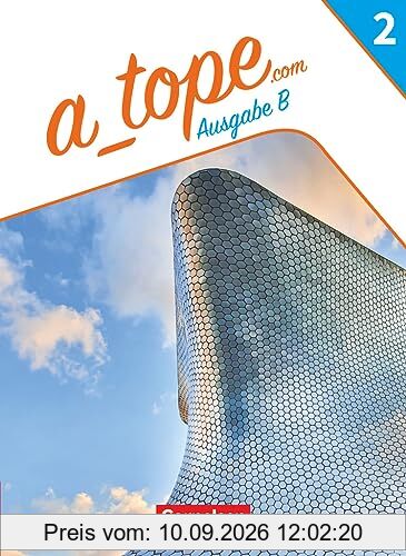 A_tope.com - Spanisch Spätbeginner Bayern - Ausgabe 2023 - Band 2: Schulbuch - Mit Audios, Videos und zusätzlichen Hilfen