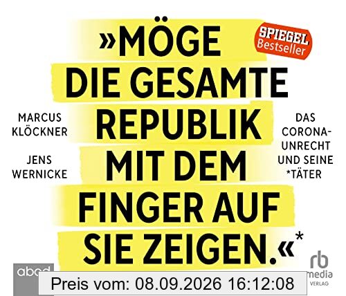 »Möge die gesamte Republik mit dem Finger auf sie zeigen.«: Das Corona-Unrecht und seine Täter