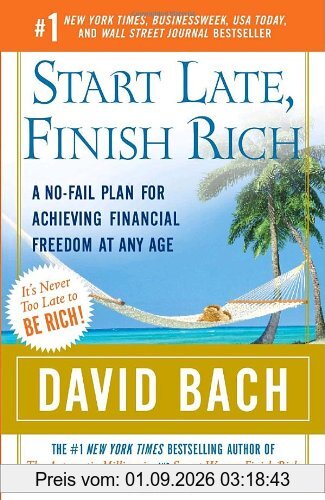 Start Late, Finish Rich: A No-Fail Plan for Achieving Financial Freedom at Any Age (Finish Rich Book Series)