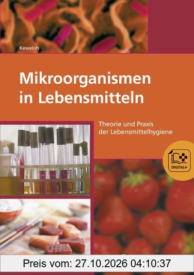 Mikroorganismen in Lebensmitteln: Theorie und Praxis der Lebensmittelhygiene