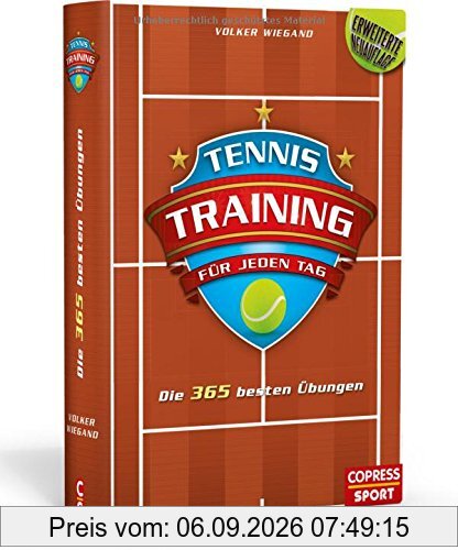 Tennistraining für jeden Tag: Die 365 besten Übungen