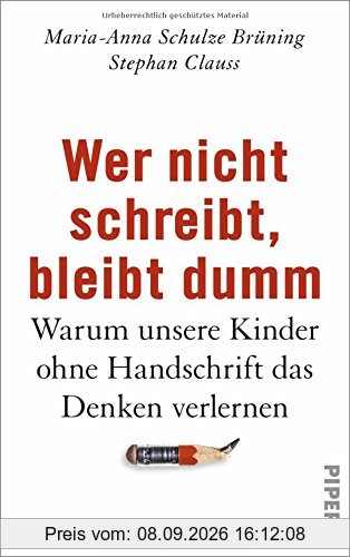 Wer nicht schreibt, bleibt dumm: Warum unsere Kinder ohne Handschrift das Denken verlernen
