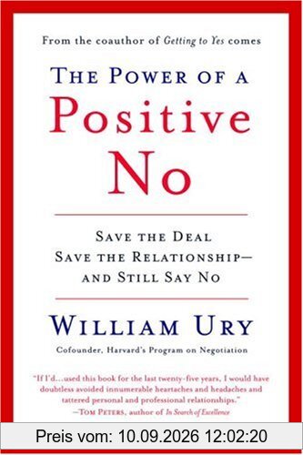 The Power of a Positive No: How to Say No and Still Get to Yes